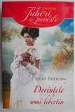 Dorintele unui libertin - Vicky Dreiling - Carte Beletristica