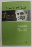 IBRAILEANU - CATRE O TEORIE A PERSONALITATII - ESEU DESPRE LITERATURA CRITICILOR I . de ANTONIO PATRAS , 2007