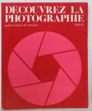 DECOUVREZ LA PHOTOGRAPHIE , GUIDE PRATIQUE DE L 'AMATEUR , 1979