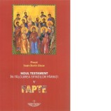 Noul Testament in talcuirea sfintilor parinti. Volumul V: Fapte - Preot Ioan Sorin Usca
