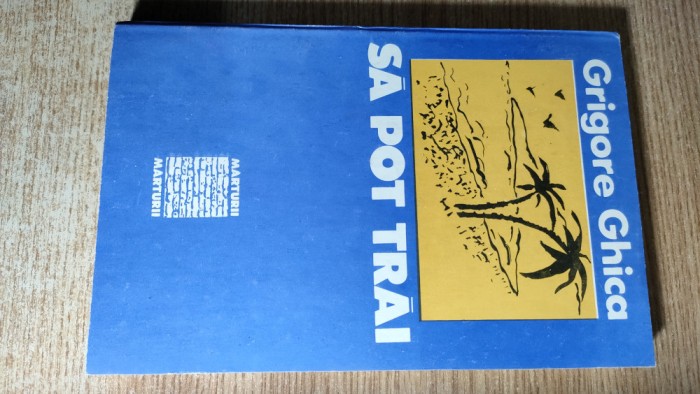 Grigore Ghica - Sa pot trai (Editura Clusium, 1993; continuare volumului Grigri)