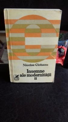 INSEMNE ALE MODERNITATII-NICOLAE CIOBANU VOL.2 foto