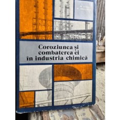 Coroziunea si combaterea ei in industria chimica - M. Mihalcu, M. Draganoiu