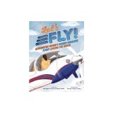 Let's Fly!: Barrington Irving's Record-Breaking Flight Around the World