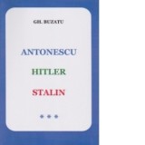 Antonescu, Hitler, Stalin vol. III - Gheorghe Buzatu