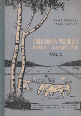 Amenajarea pasunilor impadurite si neimpadurite, vol. 1 Pompei Pana foto