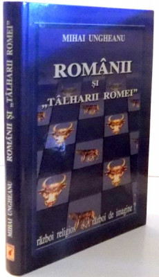 ROMANII SI &amp;#039;&amp;#039;TALHARII ROMEI&amp;#039;&amp;#039;,RAZBOI RELIGIOS-RAZBOI DE IMAGINE? 2005, DEDICATIE* foto