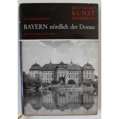 DEUTSCHE KUNST DENKMALER , BAYERN NORDLICH DER DONAU ( MONUMENTE DE ARTA GERMANA - BAYERN , LA NORD DE DUNARE ) , 1967, TEXT IN LIMBA GERMANA