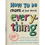 How to Do More of Just About Everything