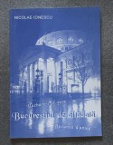Nicolae Ionescu - Bucureștiul de altădată. Bucharest of yore. Bucarest d&#039;antan
