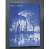 Nicolae Ionescu - Bucureștiul de altădată. Bucharest of yore. Bucarest d&#039;antan
