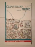 Ursula Fait - Hanuri: Bucureștii &icirc;n secolul al XVIII-lea. Caravanserais: Bucharest...