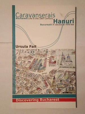 Ursula Fait - Hanuri: Bucureștii &amp;icirc;n secolul al XVIII-lea. Caravanserais: Bucharest... foto