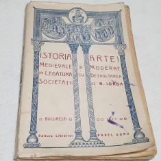 Carte veche anul 1923 - ISTORIA ARTEI MEDIEVALE si MODERNE - N. Iorga