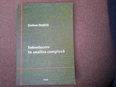 INTRODUCERE IN ANALIZA COMPLEXA SERBAN STRATILA foto