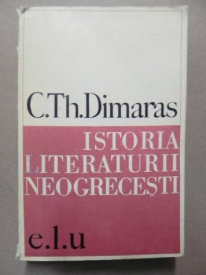 ISTORIA LITERATURII NEOGRECESTI-C. TH. DIMARAS BUCURESTI 1968 foto
