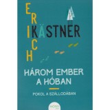 H&aacute;rom ember a h&oacute;ban - Erich K&auml;stner, Erich Kastner