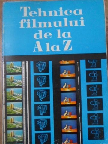 TEHNICA FILMULUI DE LA A LA Z-ALEXANDRU MARIN SI COLAB.-233479