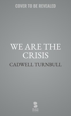 We Are the Crisis