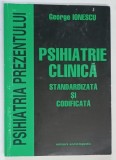 PSIHIATRIE CLINICA , STANDARDIZATA SI CODIFICATA de GEORGE IONESCU , 2000