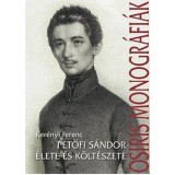 Petőfi S&aacute;ndor &eacute;lete &eacute;s k&ouml;lt&eacute;szete - Ker&eacute;nyi Ferenc
