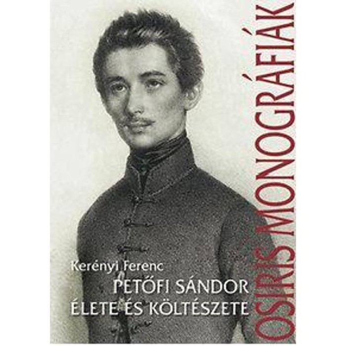 Petőfi S&aacute;ndor &eacute;lete &eacute;s k&ouml;lt&eacute;szete - Ker&eacute;nyi Ferenc