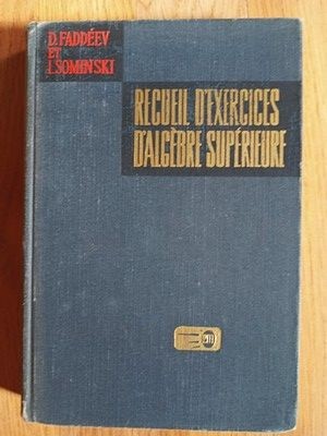 Recueil d&amp;#039;exercices d&amp;#039;algebre superieure- D.Faddeev, L.Sominski foto