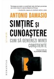 Simtire si cunoastere. Cum sa generezi minti constiente, Humanitas