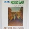 HENRI ROUSSEAU by ERNEST RABOFF , &#039; ART FOR CHILDREN &#039; , 1988
