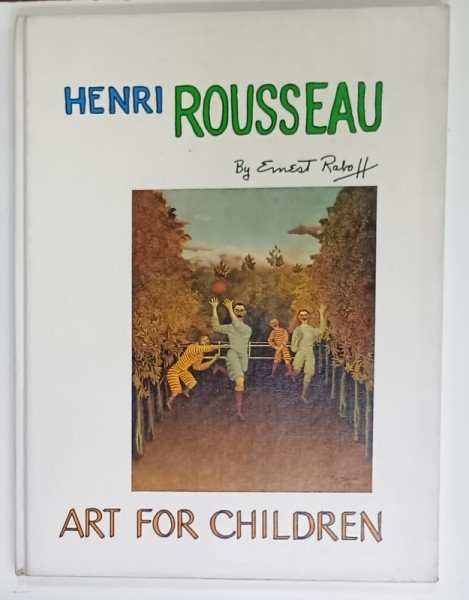 HENRI ROUSSEAU by ERNEST RABOFF , &#039; ART FOR CHILDREN &#039; , 1988