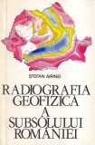 Stefan Airinei - Radiografia geofizica a subsolului Romaniei