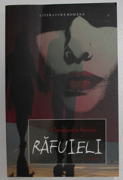 RAFUIELI , roman de CONSTANTIN STOICIU , 2009