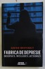 FABRICA DE DEPRESIE - OBSERVATI , INTELEGETI , ACTIONATI de XAVIER BRIFFAULT , 2019