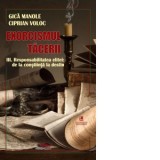 Exorcismul tacerii. Volumul III: Responsabilitatea elitei: de la constiinta la destin - Gica Manole, Ciprian Voloc