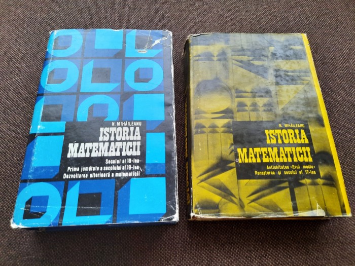 ISTORIA MATEMATICII -DOUA VOLUME - N. MIHAILEANU RF13/1