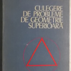I. D. Teodorescu - Culegere de probleme de geometrie superioara