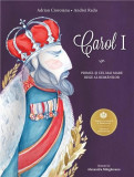 Carol I | Adrian Cioroianu, Andrei Radu, Curtea Veche Publishing