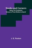 Nooks and Corners; being the companion volume to &#039;From Kitchen to Garret&#039;