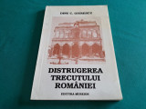 DISTRUGEREA TRECUTULUI ROM&Acirc;NIEI / DINU C. GIURESCU /1994