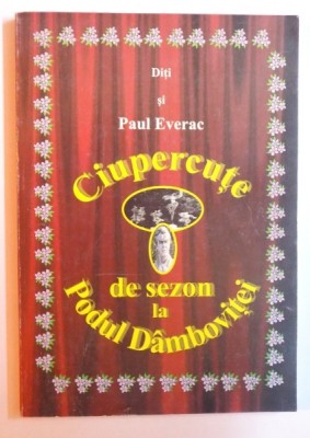 CIUPERCUTE DE SEZON LA PODUL DAMBOVITEI ( INCURS FITO - FUNGO - GLYPTO - LITERAR) de DITI si PAUL EVERAC, 2002 , DEDICATIE* foto