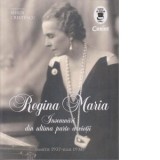 Regina Maria. Insemnari din ultima parte a vieti (martie 1937- iulie 1938) - Sorin Cristescu