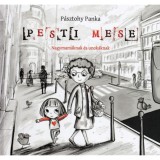 Pesti mese - Nagymam&aacute;knak &eacute;s unok&aacute;knak - P&aacute;sztohy Panka