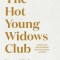 The Hot Young Widows Club: Lessons on Survival from the Front Lines of Grief