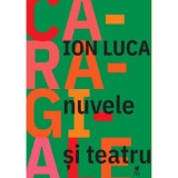 Nuvele si teatru - Ion Luca Caragiale