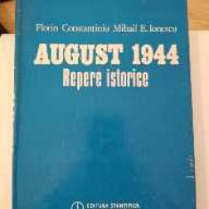 August 1944. Repere istorice. Florin Constantiniu, Mihail E. Ionescu. 1984