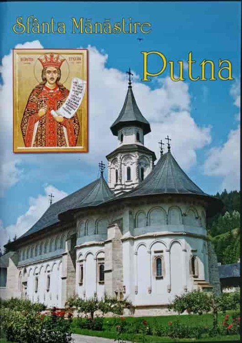 SFANTA MANASTIRE PUTNA-APARUTA CU BINECUVANTAREA I.P.S. PIMEN ARHIEPISCOP AL SUCEVEI SI RADAUTILOR-240785