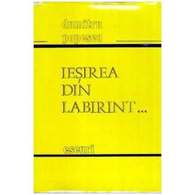 Dumitru Popescu - Iesirea din labirint...Eseuri - 108476 foto