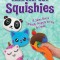 Make Your Own Squishies: 15 Safe, Slow-Rise and Smooshy Projects for You to Create