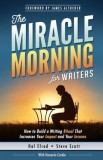 The Miracle Morning for Writers: How to Build a Writing Ritual That Increases Your Impact and Your Income (Before 8am)