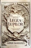 Legea Lupilor - Leigh Bardugo, Editura Trei, 2022, Fiction Connection, Roman, 671 Pagini